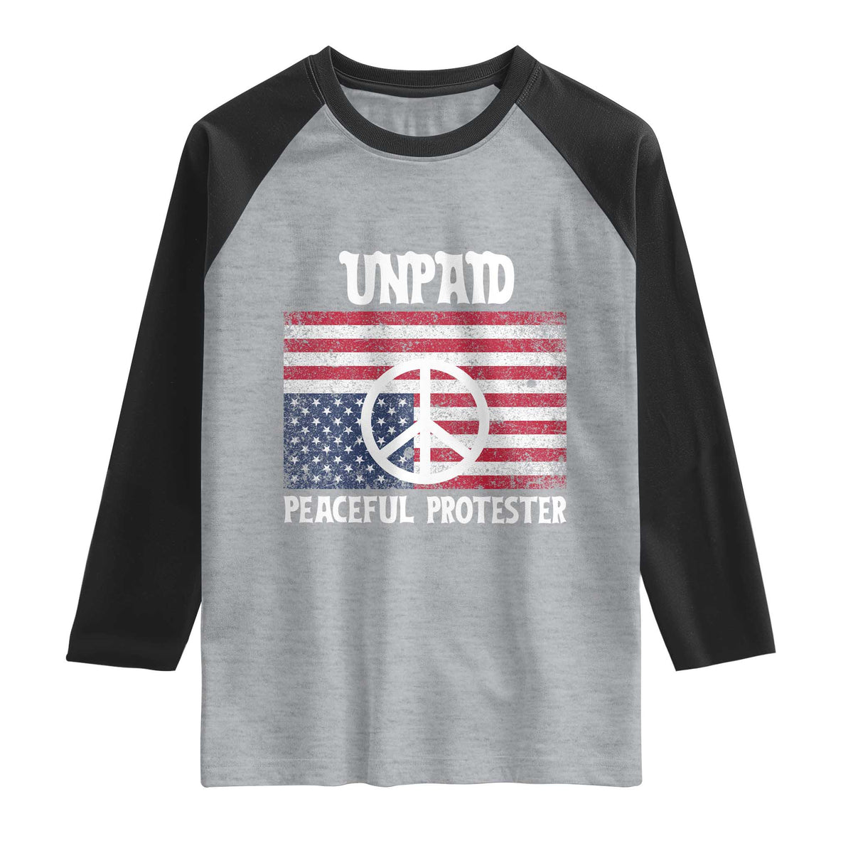 Unpaid Peaceful Protester Raglan Shirt Peace Sign Anti War Patriotic US Flag TS14 Heather Gray Black Print Your Wear