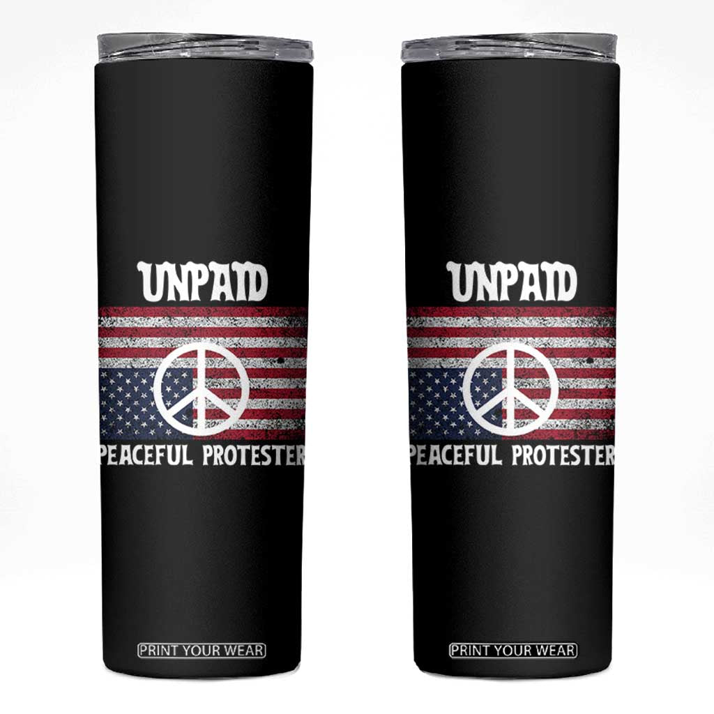 Unpaid Peaceful Protester Skinny Tumbler Peace Sign Anti War Patriotic US Flag TS14 Black Print Your Wear