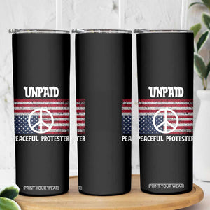 Unpaid Peaceful Protester Skinny Tumbler Peace Sign Anti War Patriotic US Flag TS14 Print Your Wear