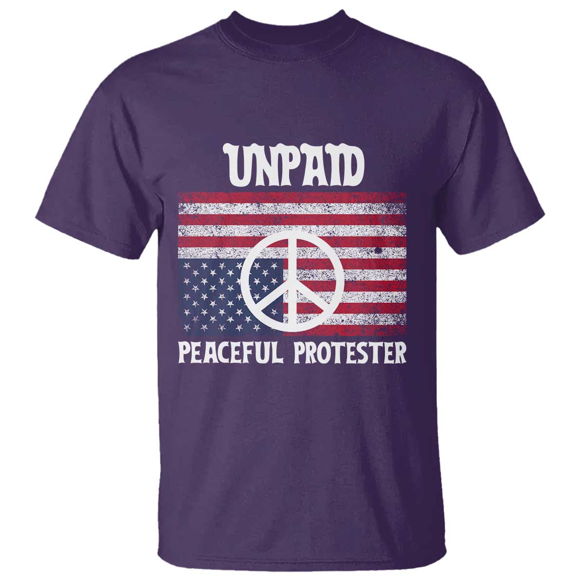Unpaid Peaceful Protester T Shirt Peace Sign Anti War Patriotic US Flag TS14 Purple Print Your Wear