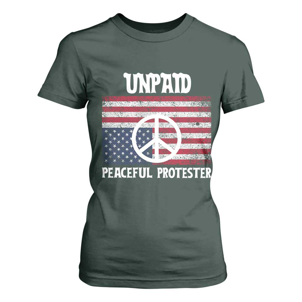 Unpaid Peaceful Protester T Shirt For Women Peace Sign Anti War Patriotic US Flag TS14 Dark Forest Green Print Your Wear