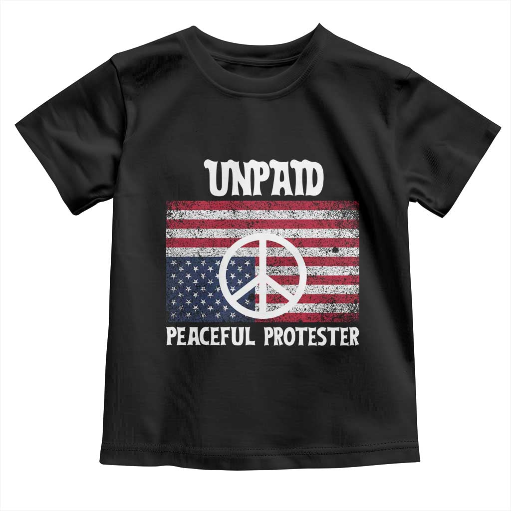 Unpaid Peaceful Protester Toddler T Shirt Peace Sign Anti War Patriotic US Flag TS14 Black Print Your Wear
