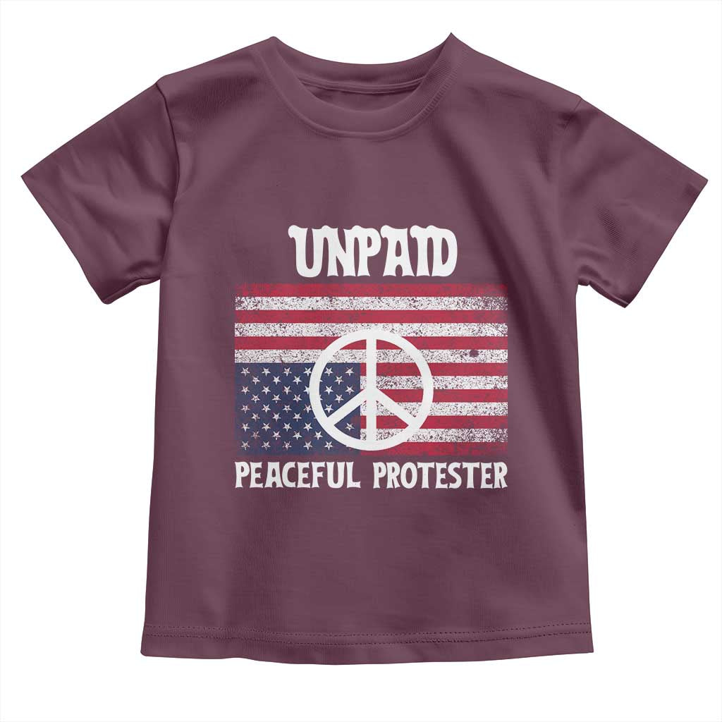 Unpaid Peaceful Protester Toddler T Shirt Peace Sign Anti War Patriotic US Flag TS14 Maroon Print Your Wear