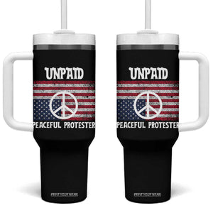 Unpaid Peaceful Protester Tumbler With Handle Peace Sign Anti War Patriotic US Flag TS14 One Size: 40 oz Black Print Your Wear