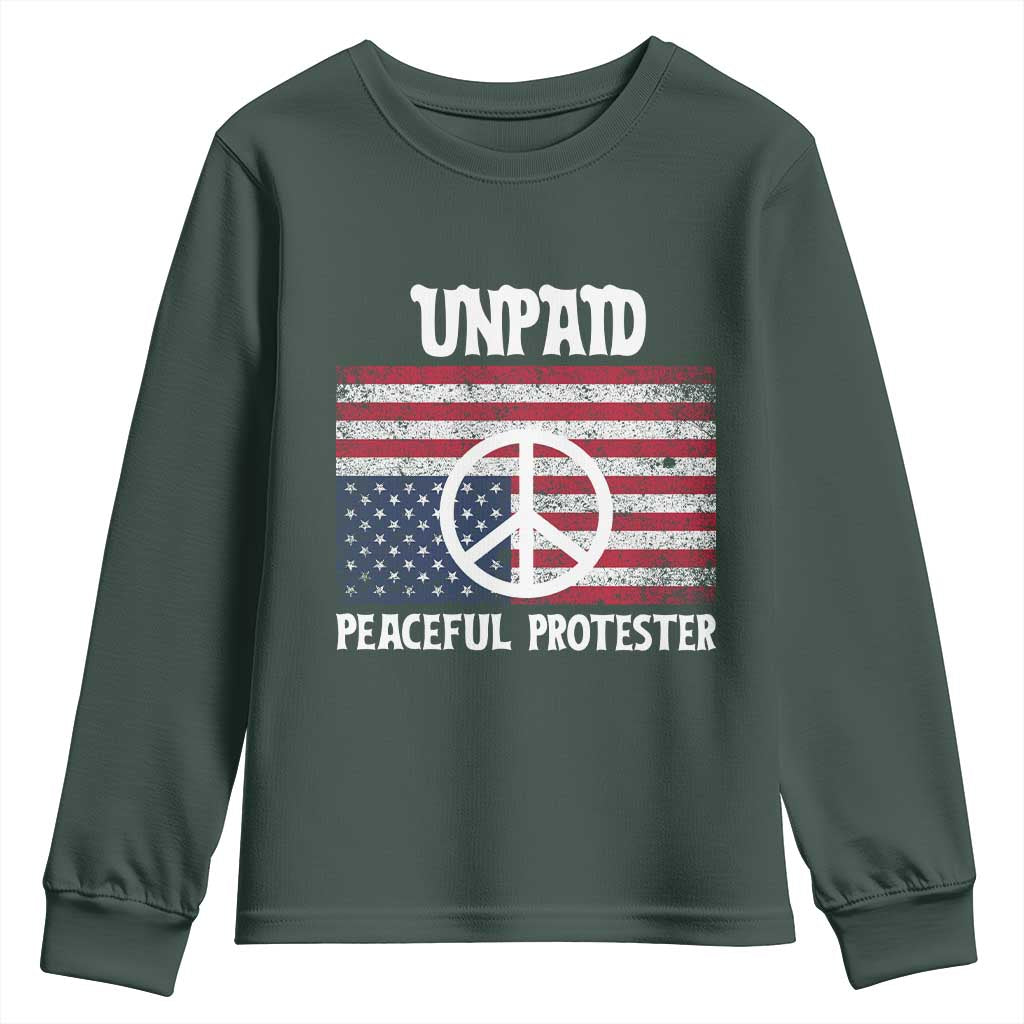 Unpaid Peaceful Protester Youth Sweatshirt Peace Sign Anti War Patriotic US Flag TS14 Dark Forest Green Print Your Wear