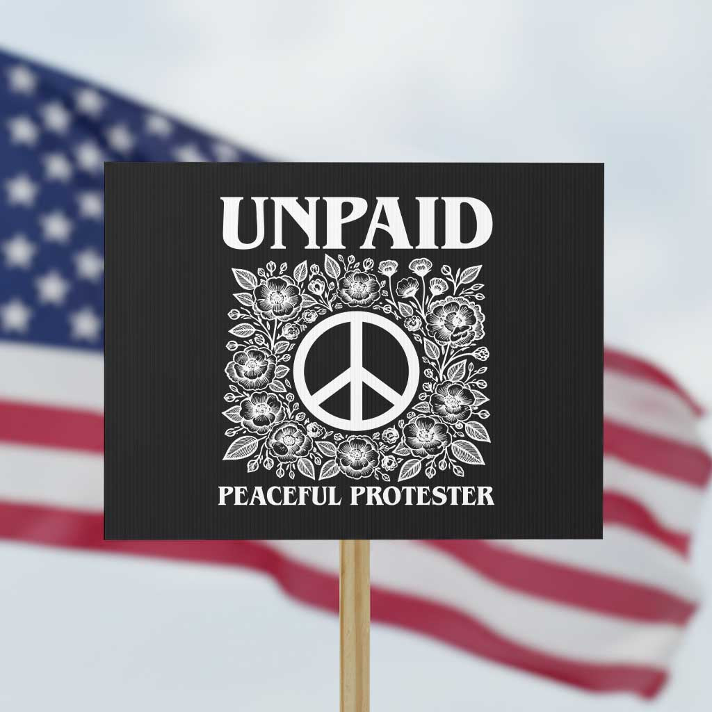 Unpaid Peaceful Protester Protest Sign Political Demonstration TS14 Horizontal 18