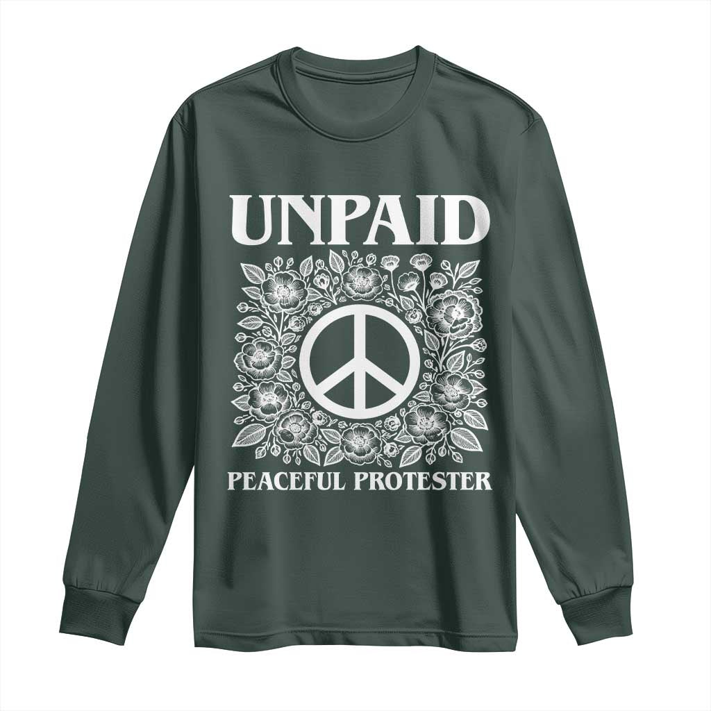 Unpaid Peaceful Protester Long Sleeve Shirt Political Demonstration TS14 Dark Forest Green Print Your Wear