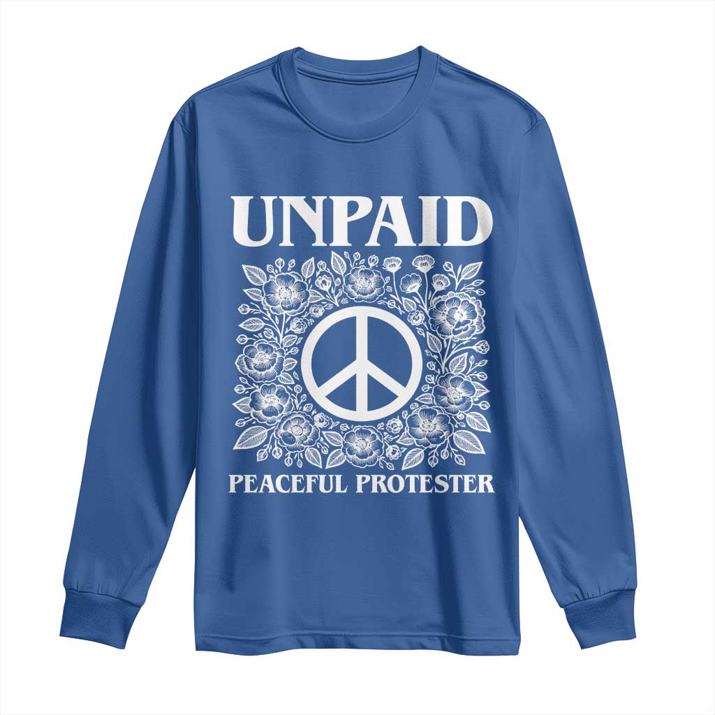 Unpaid Peaceful Protester Long Sleeve Shirt Political Demonstration TS14 Royal Blue Print Your Wear