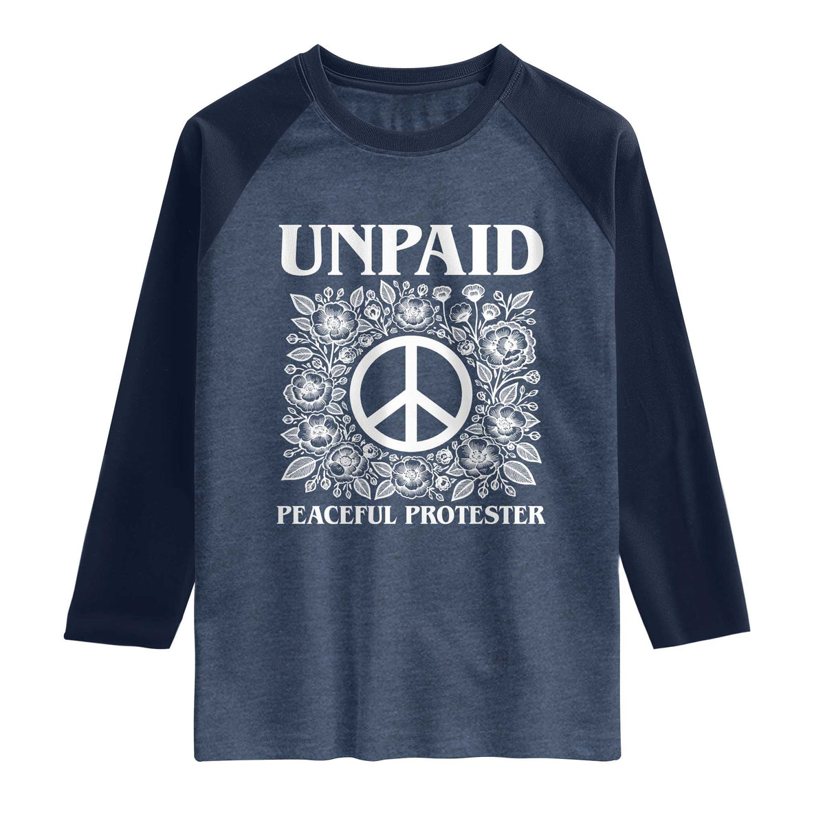 Unpaid Peaceful Protester Raglan Shirt Political Demonstration TS14 Heather Denim Navy Print Your Wear
