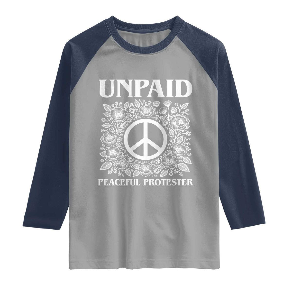 Unpaid Peaceful Protester Raglan Shirt Political Demonstration TS14 Sport Gray Navy Print Your Wear