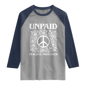 Unpaid Peaceful Protester Raglan Shirt Political Demonstration TS14 Sport Gray Navy Print Your Wear