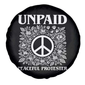 Unpaid Peaceful Protester Spare Tire Cover Political Demonstration TS14 Print Your Wear