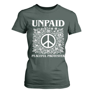 Unpaid Peaceful Protester T Shirt For Women Political Demonstration TS14 Dark Forest Green Print Your Wear