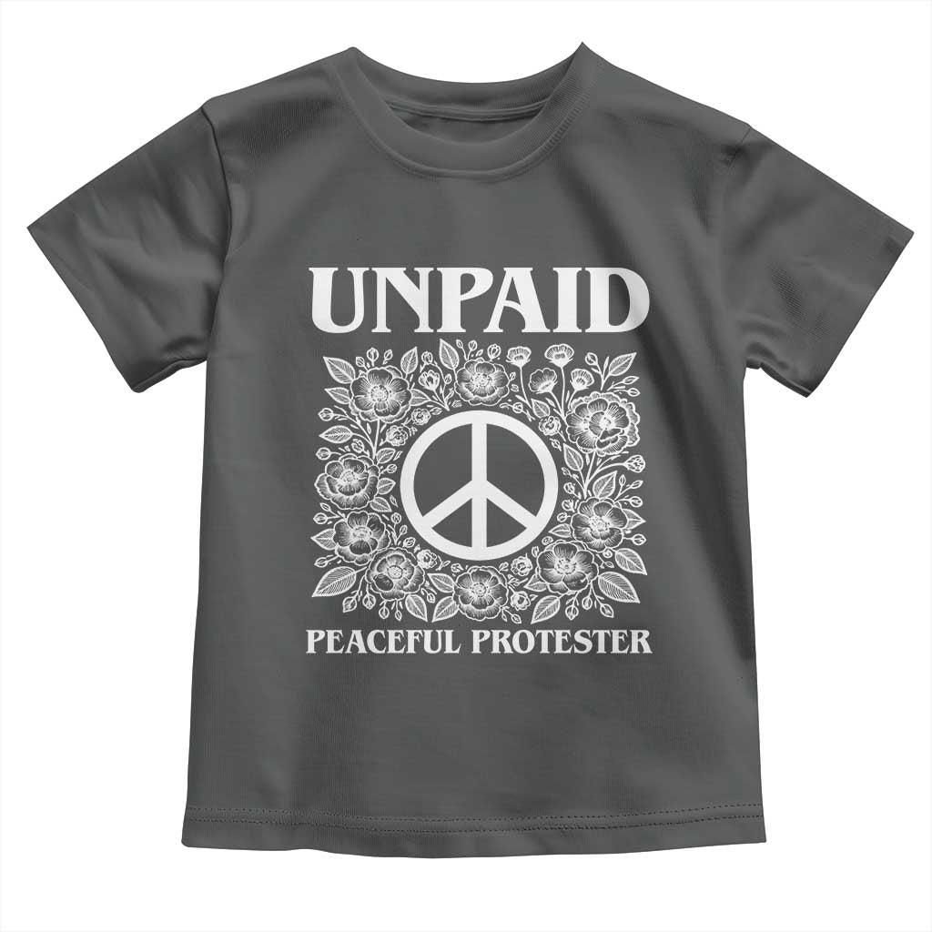Unpaid Peaceful Protester Toddler T Shirt Political Demonstration TS14 Dark Heather Print Your Wear