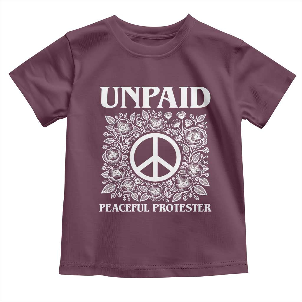 Unpaid Peaceful Protester Toddler T Shirt Political Demonstration TS14 Maroon Print Your Wear