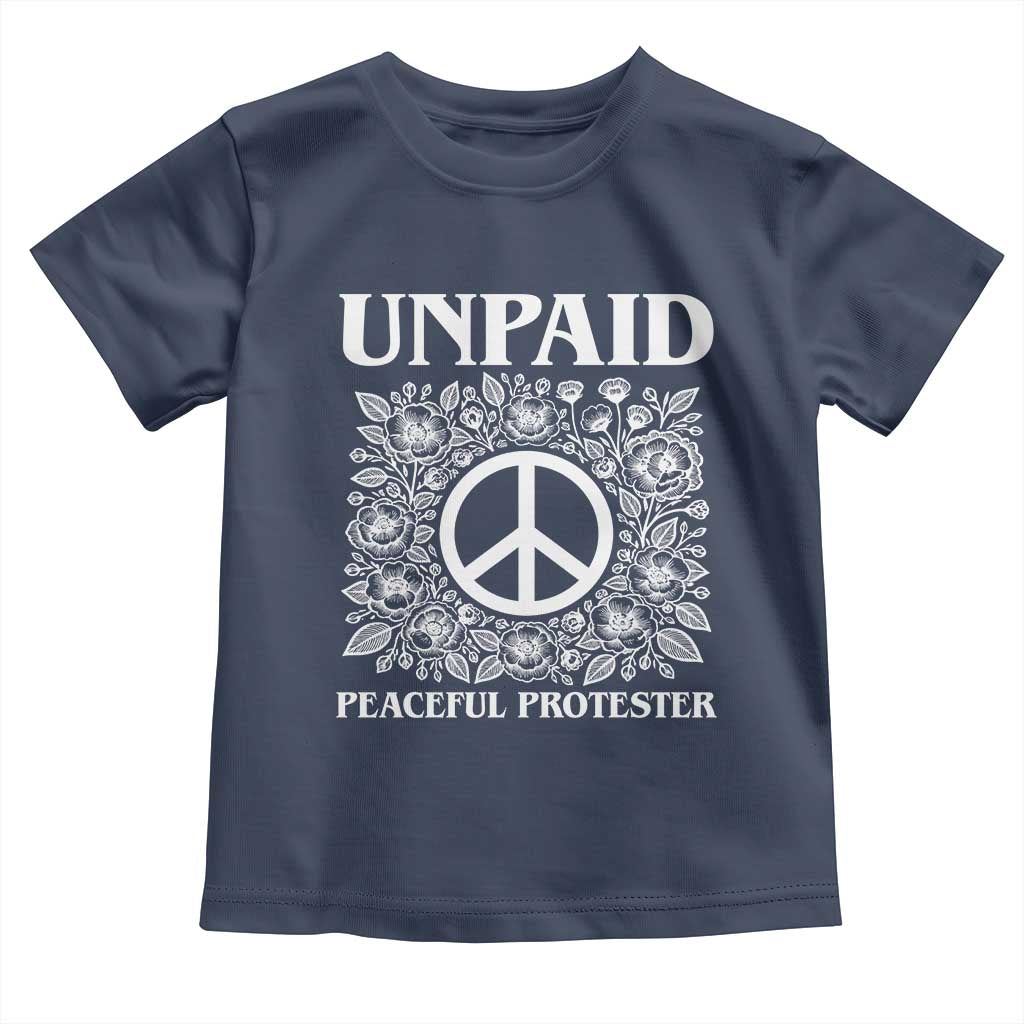 Unpaid Peaceful Protester Toddler T Shirt Political Demonstration TS14 Navy Print Your Wear