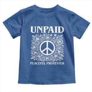Unpaid Peaceful Protester Toddler T Shirt Political Demonstration TS14 Royal Blue Print Your Wear
