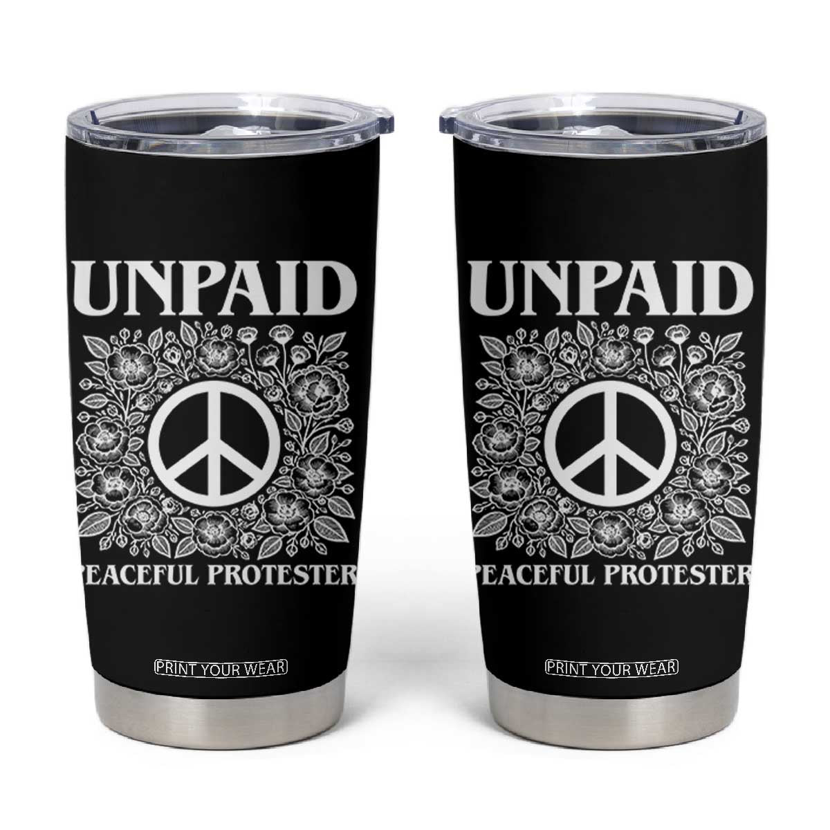 Unpaid Peaceful Protester Tumbler Cup Political Demonstration TS14 Black Print Your Wear
