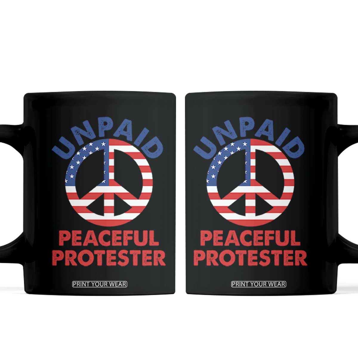Unpaid Peaceful Protester Coffee Mug Peace Sign Patriotic US Flag Political Protest TS14 Black Print Your Wear