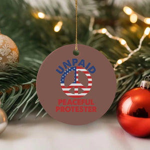 Unpaid Peaceful Protester Ceramic Ornament Peace Sign Patriotic US Flag Political Protest TS14 1pc Mocha Print Your Wear