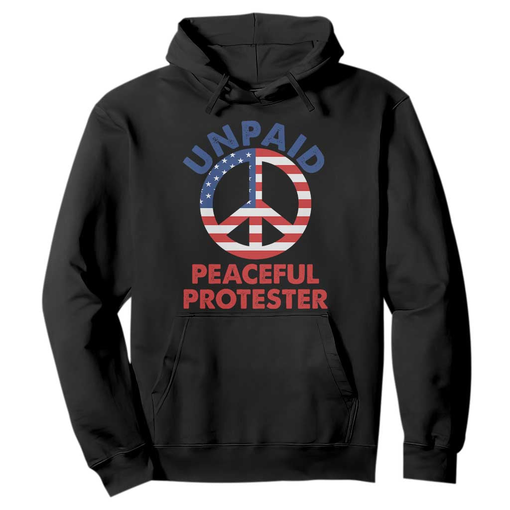 Unpaid Peaceful Protester Hoodie Peace Sign Patriotic US Flag Political Protest TS14 Black Print Your Wear