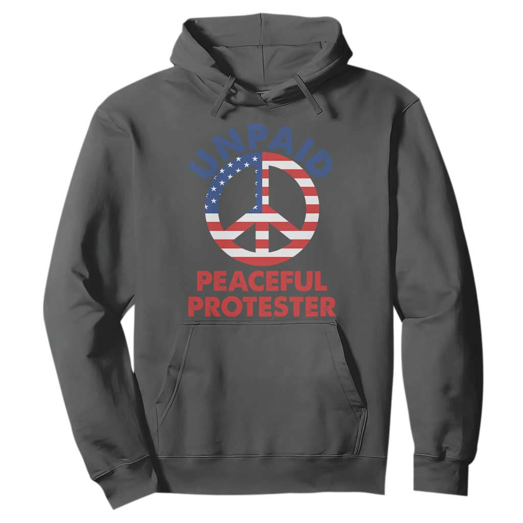 Unpaid Peaceful Protester Hoodie Peace Sign Patriotic US Flag Political Protest TS14 Dark Heather Print Your Wear