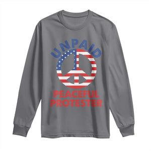 Unpaid Peaceful Protester Long Sleeve Shirt Peace Sign Patriotic US Flag Political Protest TS14 Charcoal Print Your Wear