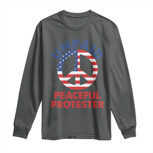 Unpaid Peaceful Protester Long Sleeve Shirt Peace Sign Patriotic US Flag Political Protest TS14 Dark Heather Print Your Wear