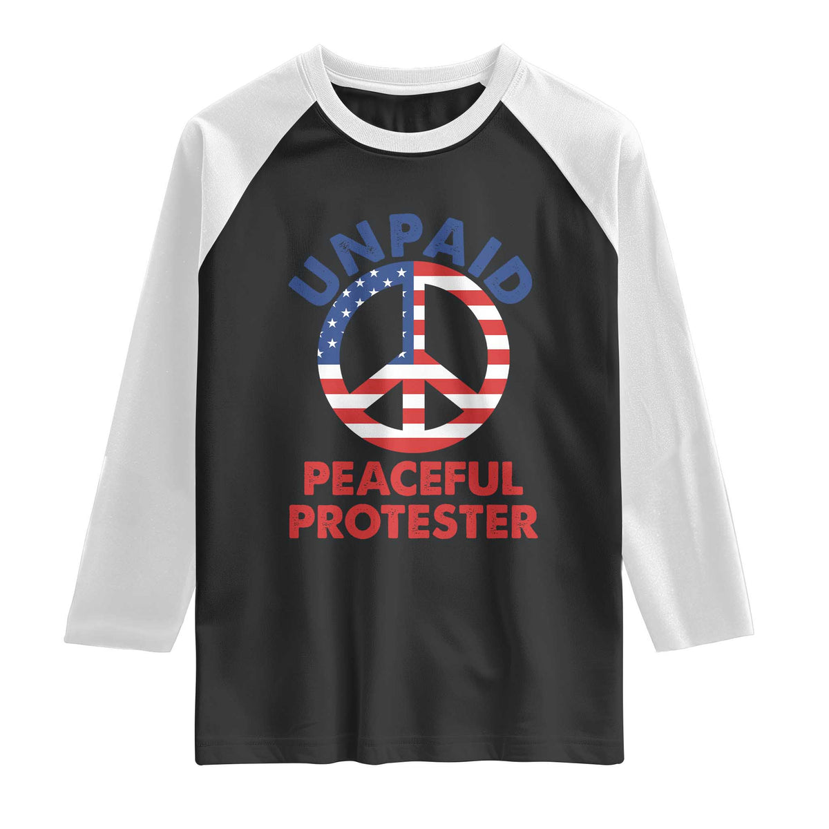Unpaid Peaceful Protester Raglan Shirt Peace Sign Patriotic US Flag Political Protest TS14 Black White Print Your Wear