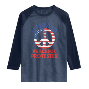 Unpaid Peaceful Protester Raglan Shirt Peace Sign Patriotic US Flag Political Protest TS14 Heather Denim Navy Print Your Wear