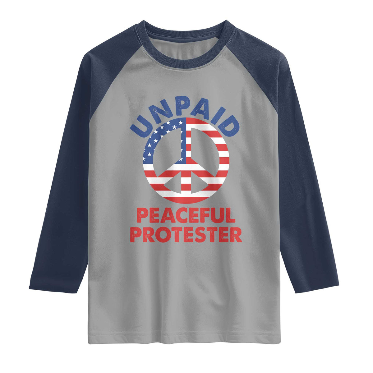 Unpaid Peaceful Protester Raglan Shirt Peace Sign Patriotic US Flag Political Protest TS14 Sport Gray Navy Print Your Wear