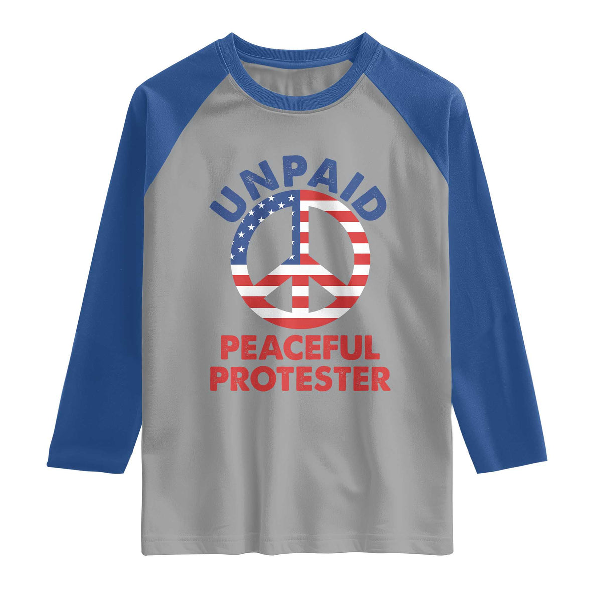 Unpaid Peaceful Protester Raglan Shirt Peace Sign Patriotic US Flag Political Protest TS14 Sport Gray Royal Print Your Wear