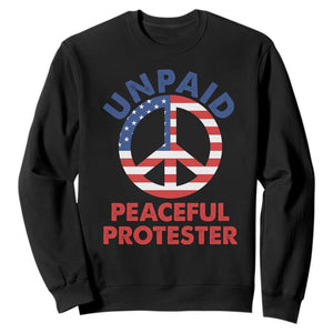 Unpaid Peaceful Protester Sweatshirt Peace Sign Patriotic US Flag Political Protest TS14 Black Print Your Wear