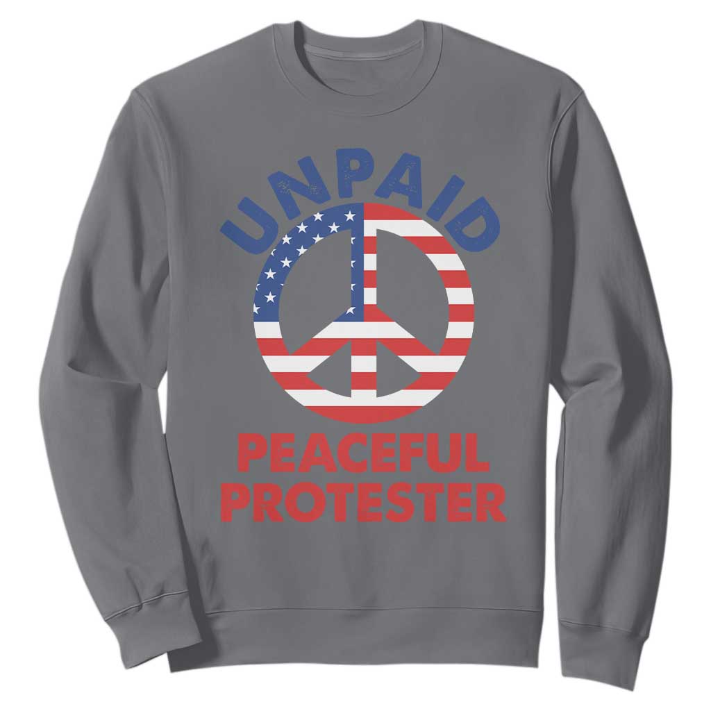 Unpaid Peaceful Protester Sweatshirt Peace Sign Patriotic US Flag Political Protest TS14 Charcoal Print Your Wear