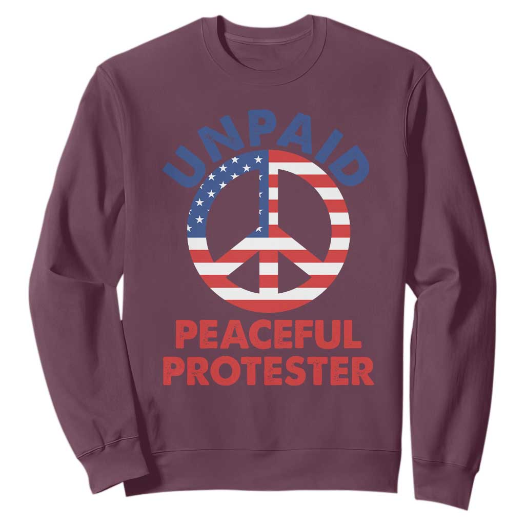 Unpaid Peaceful Protester Sweatshirt Peace Sign Patriotic US Flag Political Protest TS14 Maroon Print Your Wear