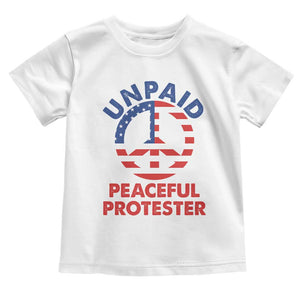 Unpaid Peaceful Protester Toddler T Shirt Peace Sign Patriotic US Flag Political Protest TS14 White Print Your Wear