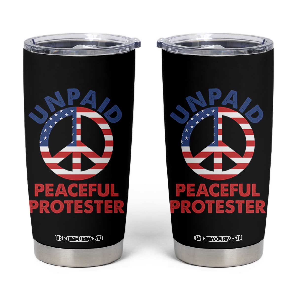 Unpaid Peaceful Protester Tumbler Cup Peace Sign Patriotic US Flag Political Protest TS14 Black Print Your Wear