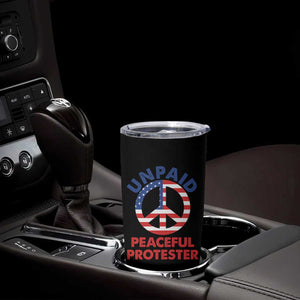 Unpaid Peaceful Protester Tumbler Cup Peace Sign Patriotic US Flag Political Protest TS14 Print Your Wear