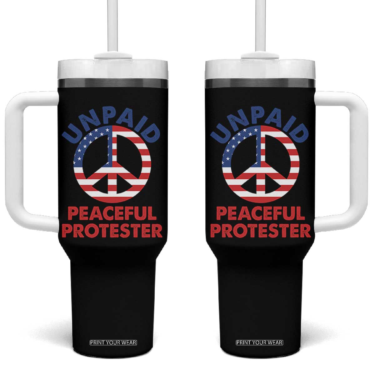 Unpaid Peaceful Protester Tumbler With Handle Peace Sign Patriotic US Flag Political Protest TS14 One Size: 40 oz Black Print Your Wear