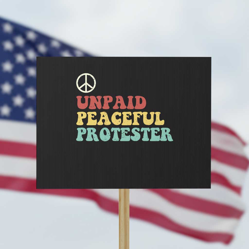 Unpaid Peaceful Protester Protest Sign Political Resistance Movement TS14 Horizontal 18