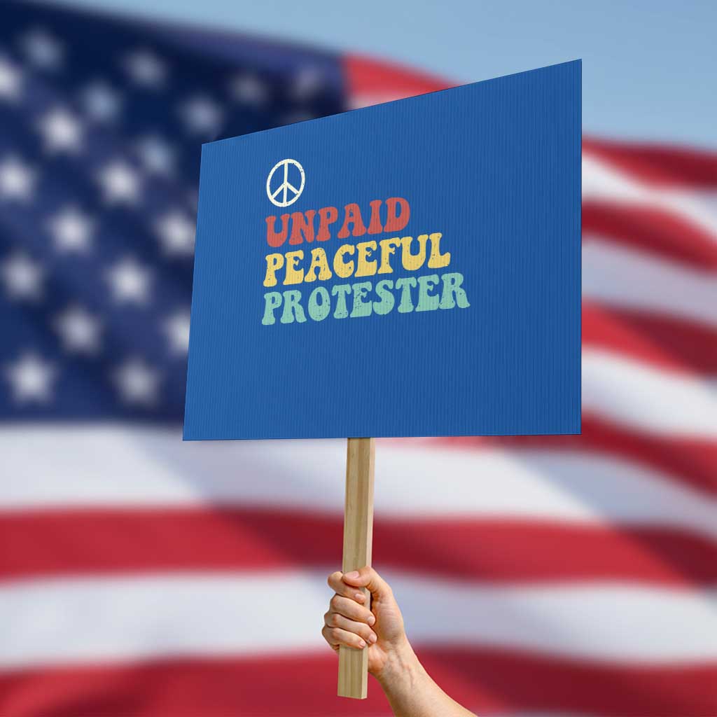 Unpaid Peaceful Protester Protest Sign Political Resistance Movement TS14 Horizontal 18