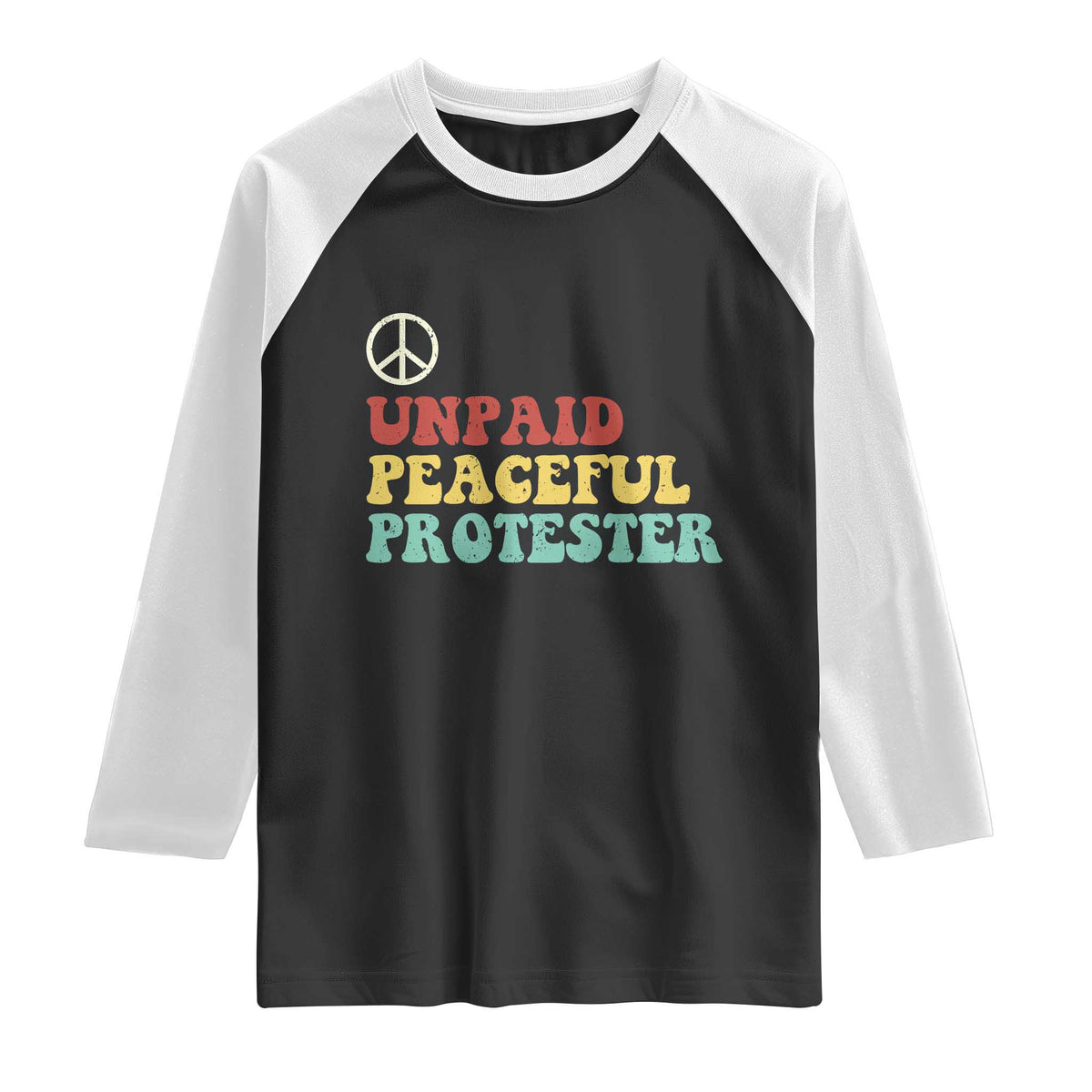 Unpaid Peaceful Protester Raglan Shirt Political Resistance Movement TS14 Black White Print Your Wear