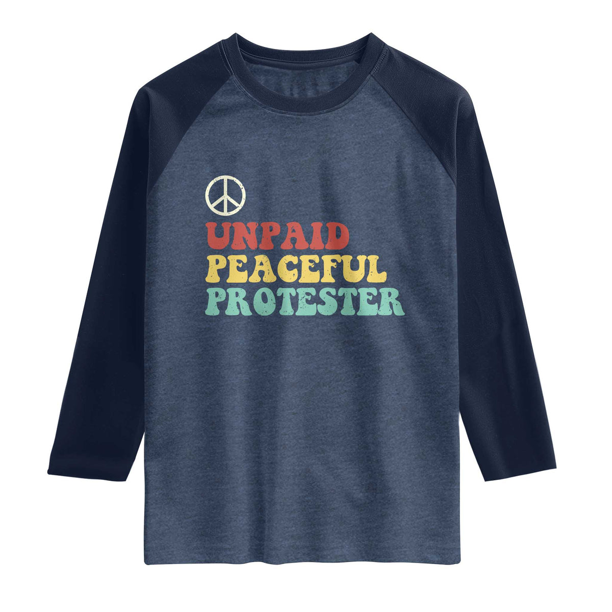 Unpaid Peaceful Protester Raglan Shirt Political Resistance Movement TS14 Heather Denim Navy Print Your Wear