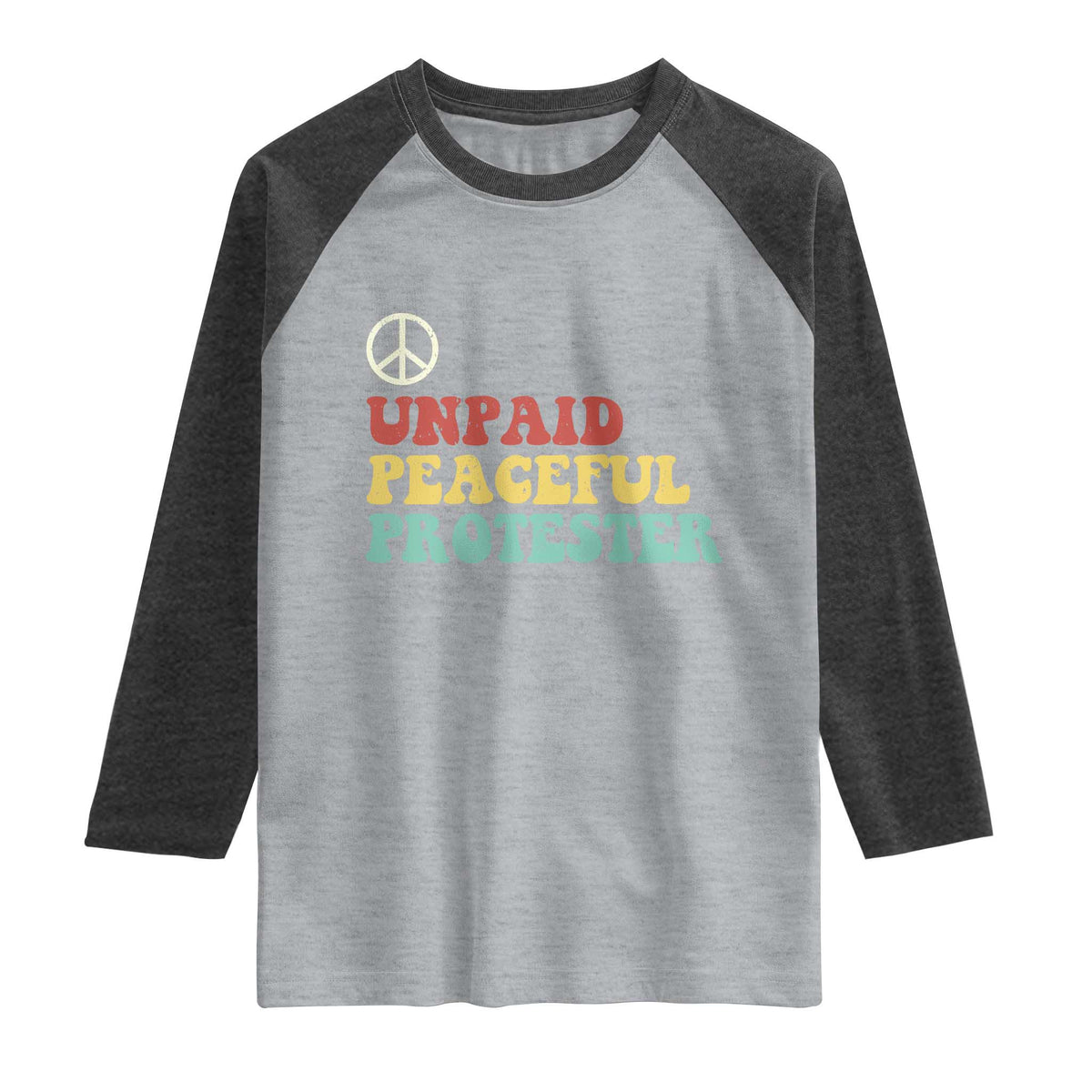 Unpaid Peaceful Protester Raglan Shirt Political Resistance Movement TS14 Heather Gray Heather Charcoal Print Your Wear