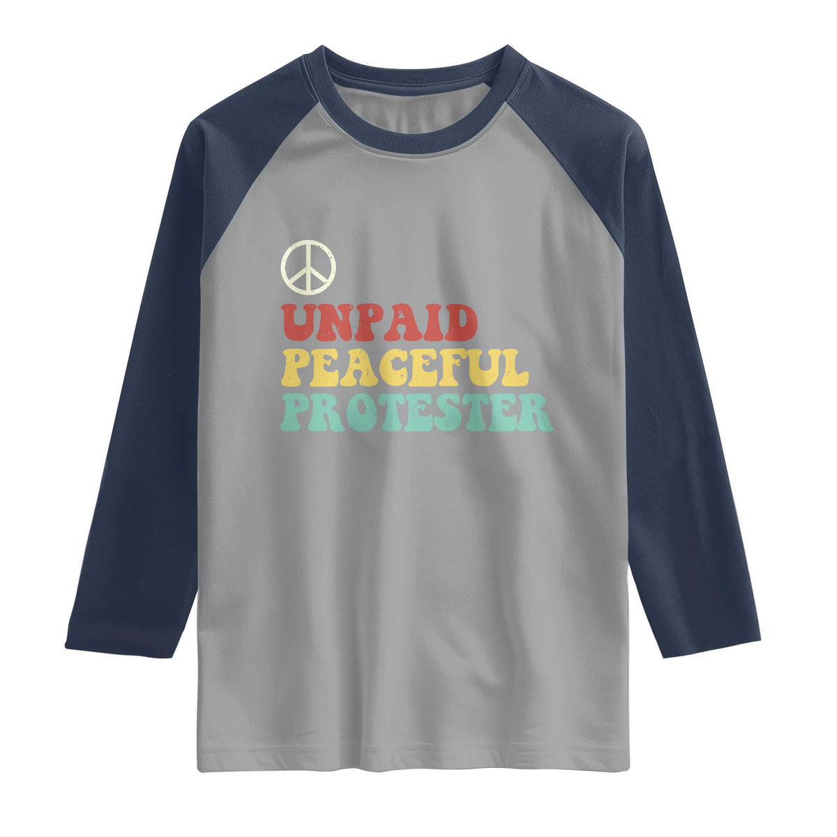 Unpaid Peaceful Protester Raglan Shirt Political Resistance Movement TS14 Sport Gray Navy Print Your Wear