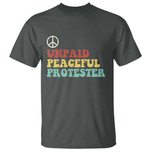 Unpaid Peaceful Protester T Shirt Political Resistance Movement TS14 Dark Heather Print Your Wear