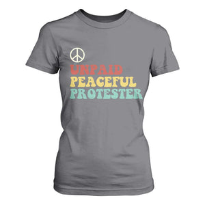 Unpaid Peaceful Protester T Shirt For Women Political Resistance Movement TS14 Charcoal Print Your Wear