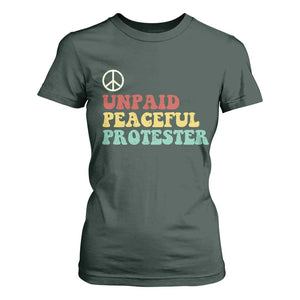 Unpaid Peaceful Protester T Shirt For Women Political Resistance Movement TS14 Dark Forest Green Print Your Wear