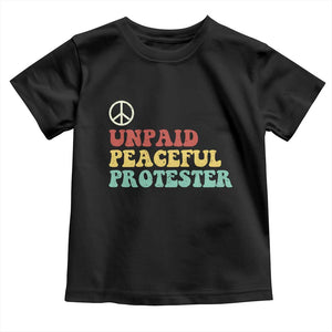 Unpaid Peaceful Protester Toddler T Shirt Political Resistance Movement TS14 Black Print Your Wear