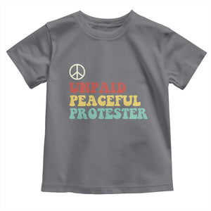 Unpaid Peaceful Protester Toddler T Shirt Political Resistance Movement TS14 Charcoal Print Your Wear